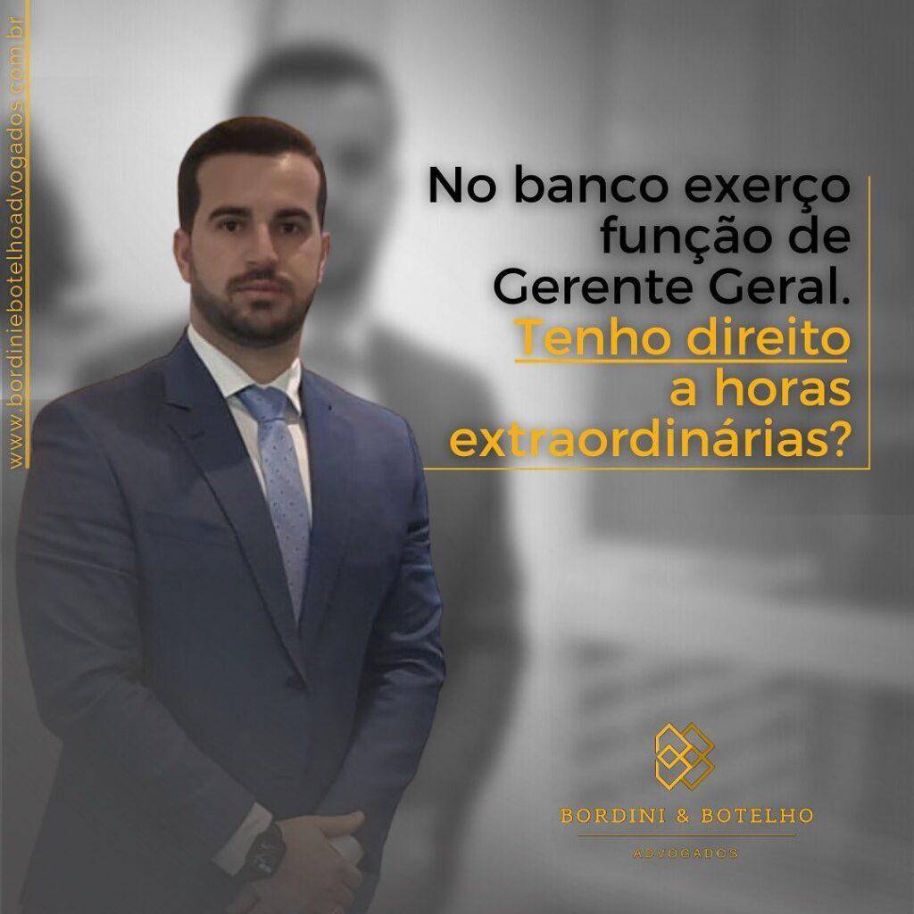 No banco exerço função de Gerente Geral - Tenho direiro a horas extraordinárioas?
