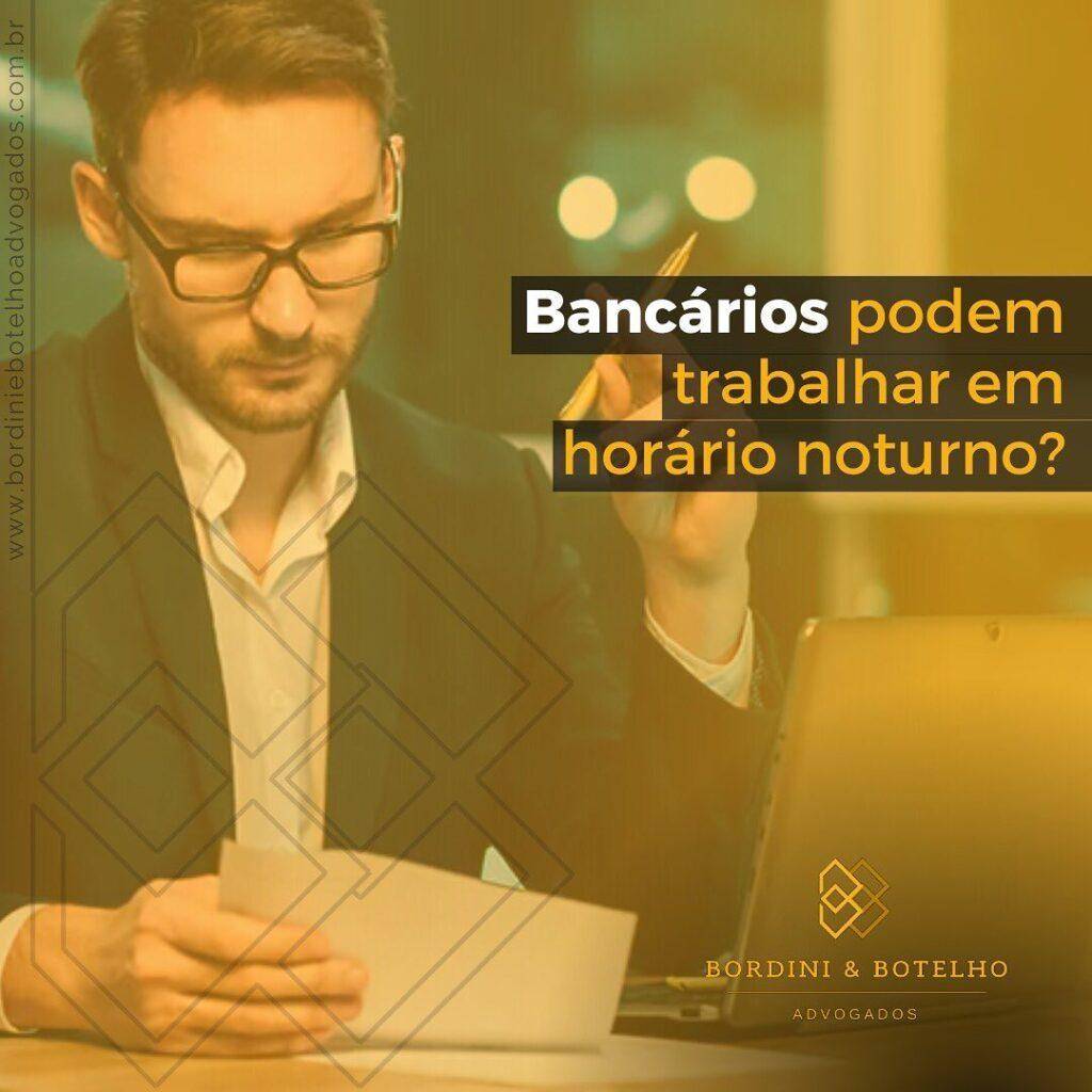 Bancários podem trabalhar em horário noturno?