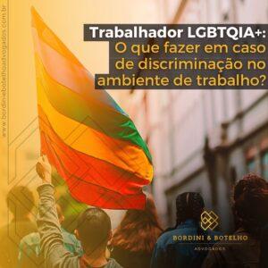 Trabalhador LGBTQIA+: O que fazer em caso de discriminação no ambiente de trabalho?